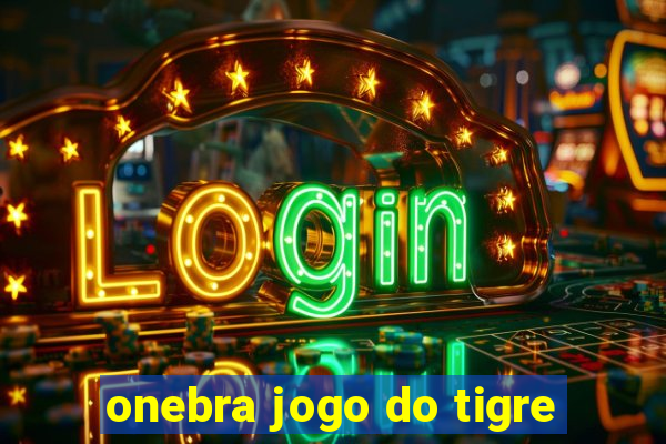 onebra jogo do tigre